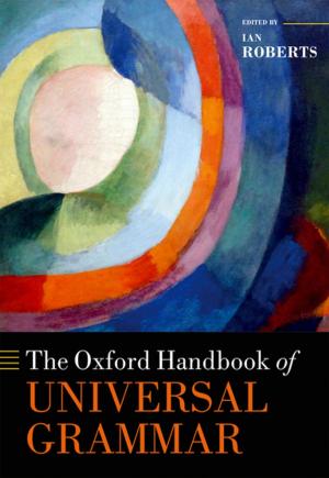 Cover of the book The Oxford Handbook of Universal Grammar by Helen Carr, David Goosey