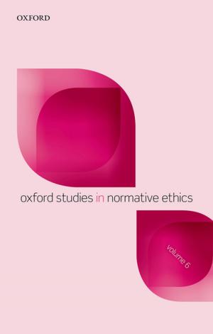 Cover of the book Oxford Studies in Normative Ethics, Volume 6 by Regina Mara Schwartz