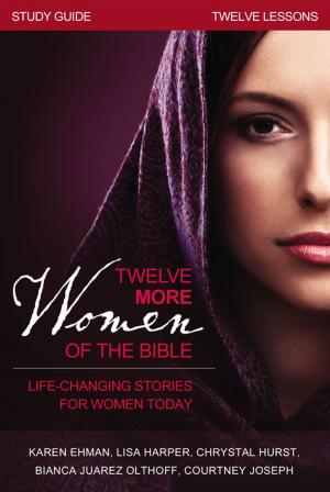 Book cover of Twelve More Women of the Bible Study Guide