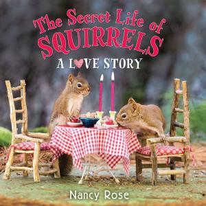 Cover of the book The Secret Life of Squirrels: A Love Story by Andrea Davis Pinkney