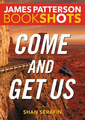 Cover of the book Come and Get Us by James Patterson, Michael Ledwidge