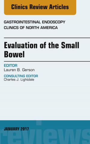 Cover of the book Evaluation of the Small Bowel, An Issue of Gastrointestinal Endoscopy Clinics, E-Book by Wanda Adams, CPC