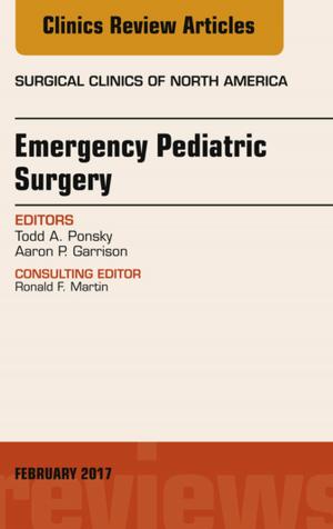 Cover of the book Emergency Pediatric Surgery, An Issue of Surgical Clinics, E-Book by Jay P. Goldsmith, MD, Edward Karotkin, MD, FAAP, Gautham Suresh, MD, Martin Keszler, MD