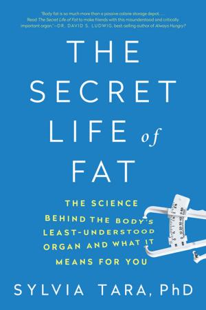 Cover of the book The Secret Life of Fat: The Science Behind the Body's Least Understood Organ and What It Means for You by Susan Hart