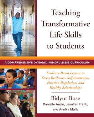 Cover of the book Teaching Transformative Life Skills to Students: A Comprehensive Dynamic Mindfulness Curriculum by Philip K. Howard