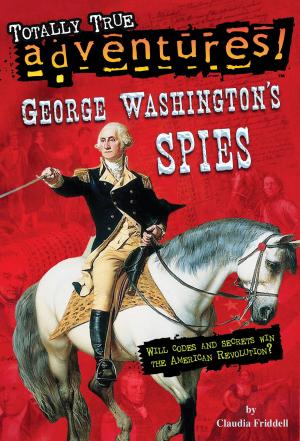 Cover of the book George Washington's Spies (Totally True Adventures) by R.L. Stine