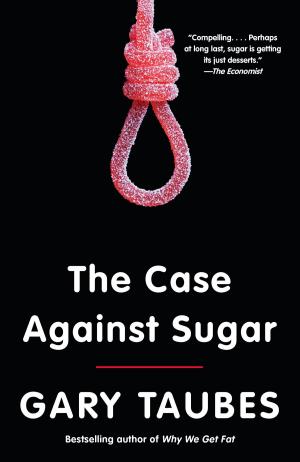 Cover of the book The Case Against Sugar by Deepak Chopra, M.D.