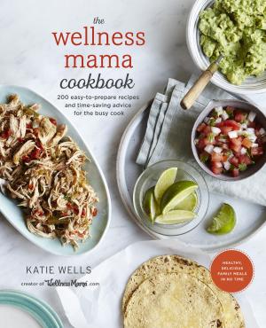 Cover of the book The Wellness Mama Cookbook by Orwell Jeffrey