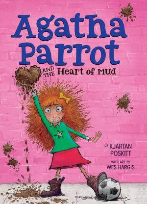 Cover of the book Agatha Parrot and the Heart of Mud by Davide Cali, Yannick Robert