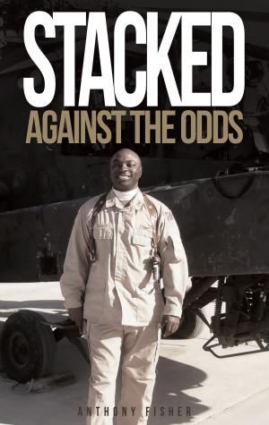 Cover of the book Stacked Against the Odds by Dennis Adams