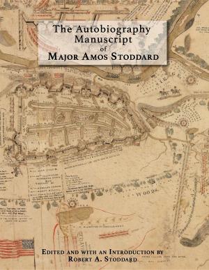 Cover of the book The Autobiography Manuscript of Major Amos Stoddard by Jill Barnett