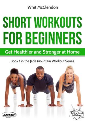 Book cover of Short Workouts for Beginners: Get Healthier and Stronger at Home
