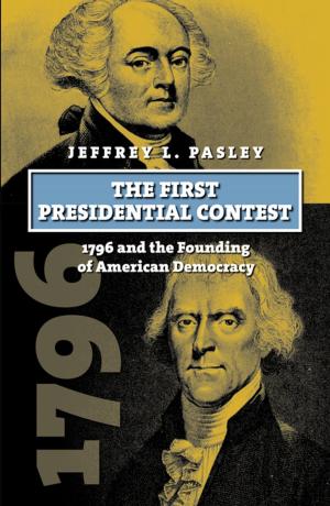 Cover of the book The First Presidential Contest by Bryan Mark RIgg