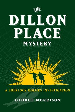 Cover of the book The Dillon Place Mystery – A Sherlock Holmes Investigation by Jody Moylan