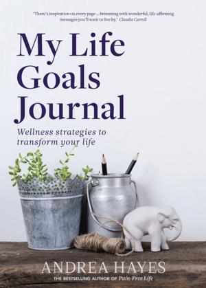 Cover of the book My Life Goals Journal by Tom Garvin