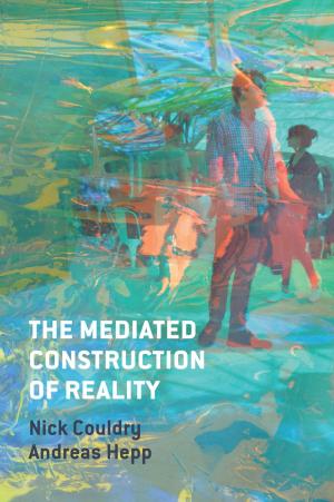 Cover of the book The Mediated Construction of Reality by Patrick M. Lencioni, Andreas Schieberle
