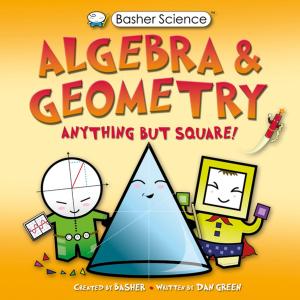 Cover of the book Basher Science: Algebra and Geometry by James Herbert