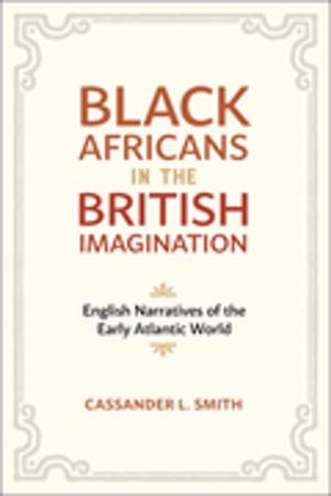 Cover of the book Black Africans in the British Imagination by 