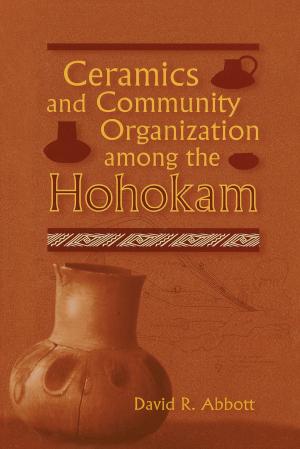 Cover of the book Ceramics and Community Organization among the Hohokam by David W. Teague