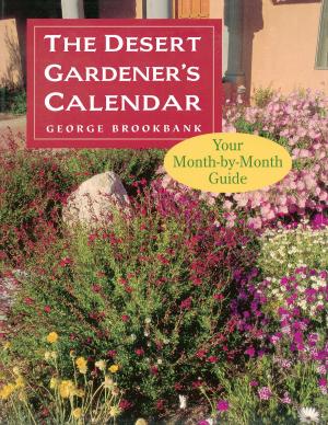 Cover of the book The Desert Gardener's Calendar by Louise Teal