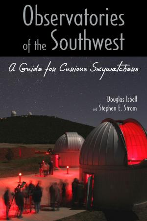 Cover of the book Observatories of the Southwest by Helen Ingram, Nancy K. Laney, David M. Gillilan