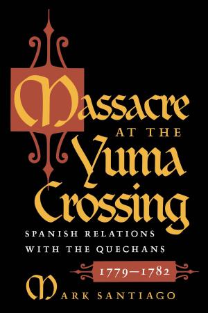 Cover of the book Massacre at the Yuma Crossing by Charles Bowden