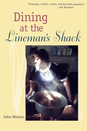 Book cover of Dining at the Lineman's Shack
