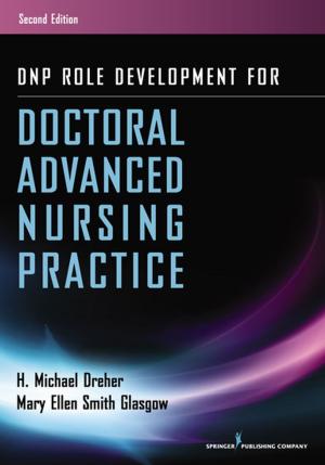 Cover of the book DNP Role Development for Doctoral Advanced Nursing Practice by Kathleen M. Brown, PhD, APRN-BC, Mary E. Muscari, PhD, MSCr, CPNP, PMHCNS-BC, AFN-BC