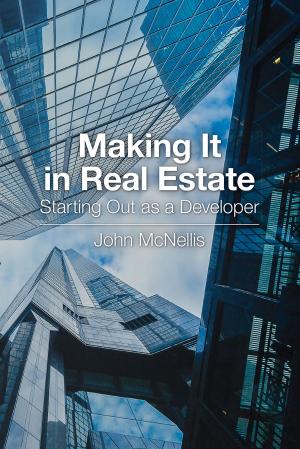 Cover of the book Making It in Real Estate: Starting Out as a Developer by Charlie A. Hewlett, Gadi Kaufmann