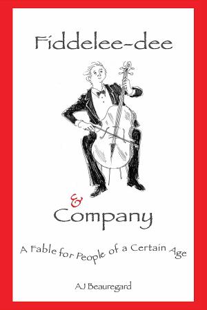 Cover of the book Fiddelee-dee & Company: A Fable for People of a Certain Age by Gregory Wayne Martin