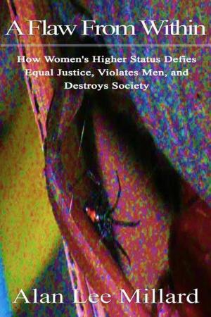 Cover of A Flaw From Within: How Women's Higher Status Defies Equal Justice, Violates Men, and Destroys Society