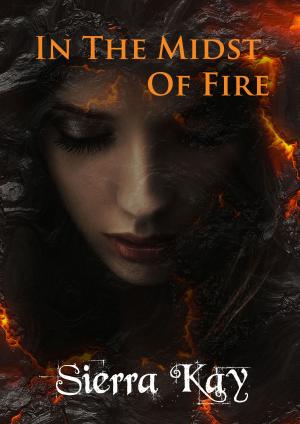 Cover of the book In the Midst of Fire by C.A.Dayhoff