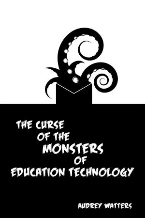 Cover of the book The Curse of the Monsters of Education Technology by Pervaiz Salik