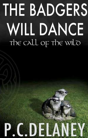 Cover of the book The Badgers Will Dance: No. 2: The Call of the Wild by Trevor Negus