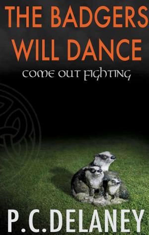 Cover of the book The Badgers Will Dance: No.3: Come Out Fighting by A P S Daniel