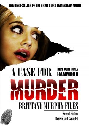 Cover of the book A Case for Murder: Brittany Murphy Files - Second Edition by Dusty Kohl