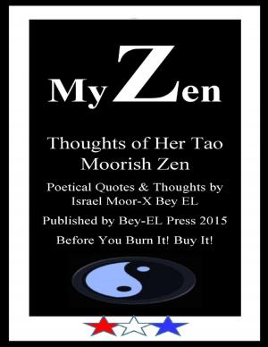 Cover of the book My Zen, Thoughts of Her Tao Moorish Zen by Úna McCarthy-Fakhry