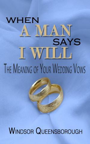 Book cover of When A Man Says I Will: The Meaning of Your Wedding Vows