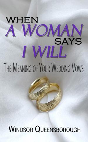 Book cover of When A Woman Says I Will: The Meaning of Your Wedding Vows