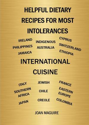 Cover of Helpful Dietary Recipes For Most Intolerances International Cuisine Cookbook