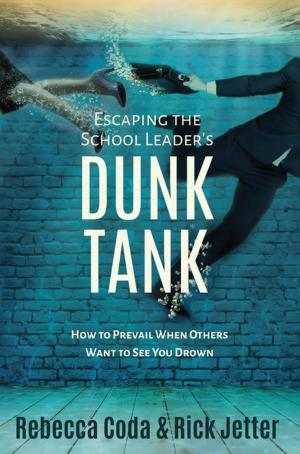 Cover of the book Escaping the School Leader's Dunk Tank by Julie Hasson, Missy Lennard