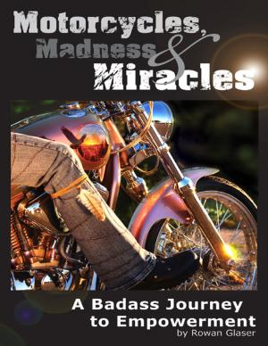 Book cover of Motorcycles, Madness & Miracles - A Badass Journey to Empowerment