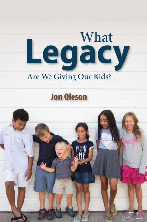 Book cover of What Legacy Are We Giving Our Kids?