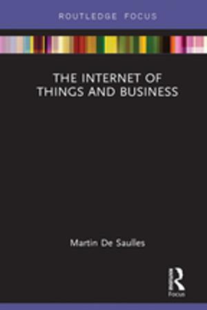 Cover of the book The Internet of Things and Business by Martin Lipscomb