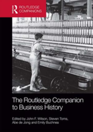 Cover of the book The Routledge Companion to Business History by Stephen J. Farnsworth