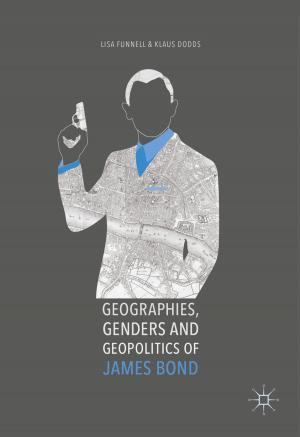 Cover of the book Geographies, Genders and Geopolitics of James Bond by Jeff Vrolyks