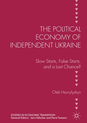Cover of the book The Political Economy of Independent Ukraine by Dr William Hutchings