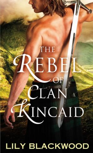 Cover of the book The Rebel of Clan Kincaid by Lisa Skriloff, Jodie Gould