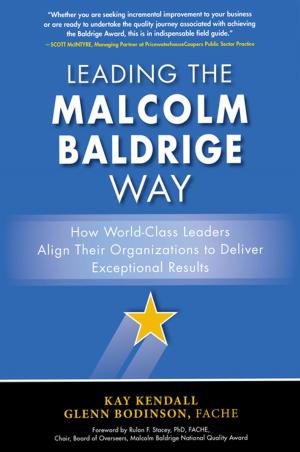 Cover of the book Leading the Malcolm Baldrige Way: How World-Class Leaders Align Their Organizations to Deliver Exceptional Results by David Gustafson