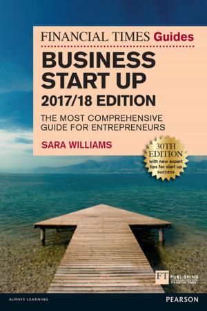 Cover of the book The Financial Times Guide to Business Start Up 2017/18 by Emily Finch, Stefan Fafinski